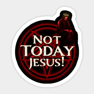 Not Today Jesus! Sticker